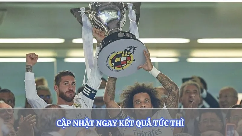 Cập nhật ngay kết quả tức thì